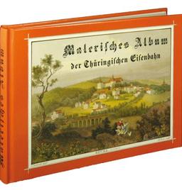 Malerisches Album der thüringischen Eisenbahn 1850 - ÄLTESTES EISENBAHNBUCH THÜRINGENS