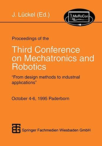 Proceedings of the Third Conference on Mechatronics and Robotics: “From design methods to industrial applications” October 4–6, 1995 Paderborn