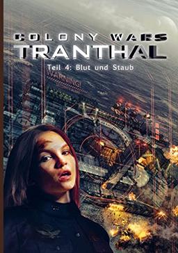 COLONY WARS TRANTHAL (4-tlg. SciFi-Serie, Softcover, Teil 4): Band 4: Blut und Staub