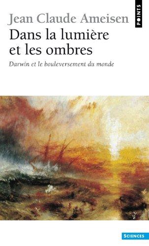 Dans la lumière et les ombres : Darwin et le bouleversement du monde