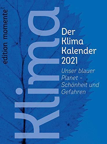 Der Klima Kalender 2021: Unser blauer Planet - Schönheit und Gefahren