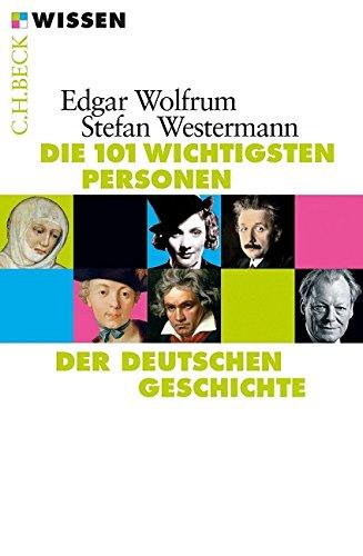 Die 101 wichtigsten Personen der deutschen Geschichte