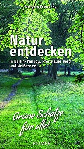 Natur entdecken in Berlin-Pankow, Prenzlauer Berg und Weißensee