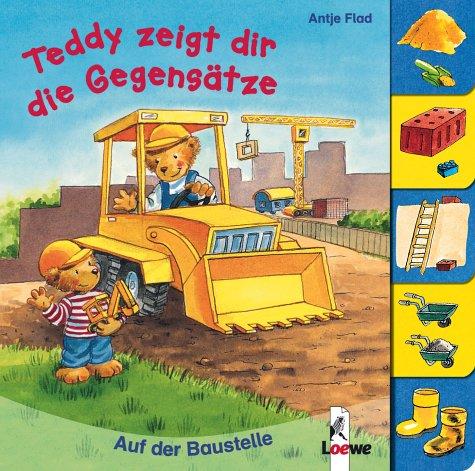 Teddy zeigt dir die Gegensätze - Auf der Baustelle (Pappbilderbuch)