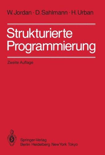 Strukturierte Programmierung: Einführung in die Methode und Ihren Praktischen Einsatz zum Selbststudium