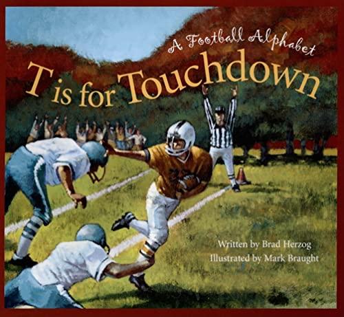 T IS FOR TOUCHDOWN: A Football Alphabet (Alphabet Books)