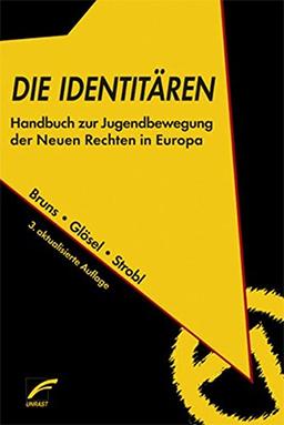 Die Identitären: Handbuch zur Jugendbewegung der Neuen Rechten in Europa