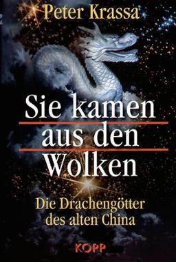 Sie kamen aus den Wolken. Die Drachengötter des alten China