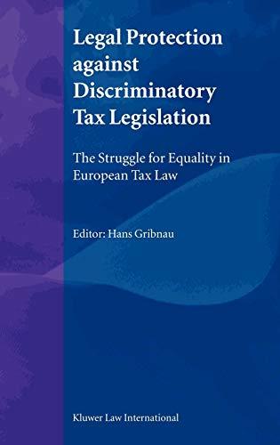 Legal Protection Against Discriminatory Tax Legislation: The Struggle for Equality in European Tax Law