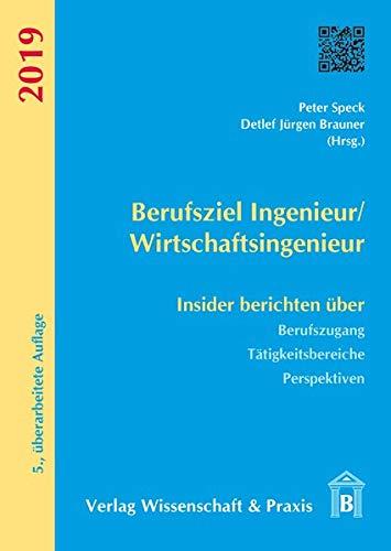 Berufsziel Ingenieur/Wirtschaftsingenieur: Insider berichten über Berufzugang, Tätigkeitsbereiche, Perspektiven