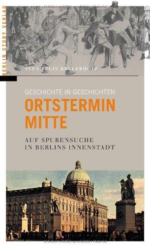 Ortstermin Mitte - Auf Spurensuche in Berlins Innenstadt