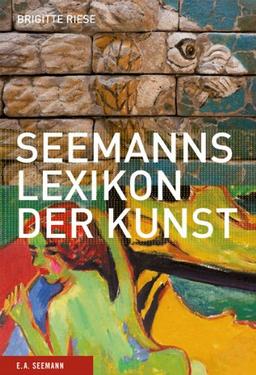 Seemanns Lexikon der Kunst: Architektur, Grafik, Kunsthandwerk, Malerei, Plastik, Schulen, Stile, Tendenzen