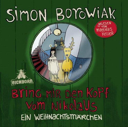 Bring mir den Kopf vom Nikolaus: Ein Weihnachtsmärchen.: Ein Weihnachtsmärchen. Autorenlesung