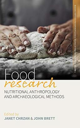 Food Research: Nutritional Anthropology and Archaeological Methods (Research Methods for Anthropological Studies of Food and Nutrition)