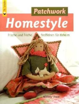 Patchwork Homestyle: Frische und freche Stoffideen für daheim