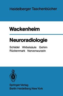 Neuroradiologie: Schädel Wirbelsäule Gehirn Rückenmark Nervenwurzeln (Heidelberger Taschenbücher)