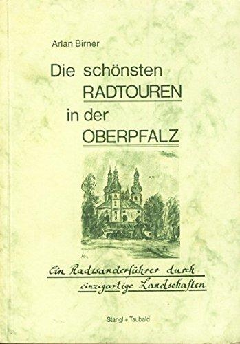 Die schönsten Radtouren in der Oberpfalz. Ein Radwanderführer durch einzigartige Landschaften