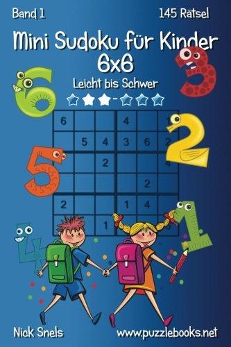 Mini Sudoku für Kinder 6x6 - Leicht bis Schwer - Band 1 - 145 Rätsel