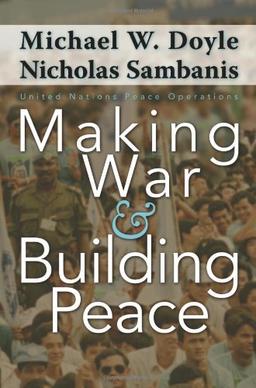 Making War and Building Peace: United Nations Peace Operations