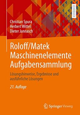 Roloff/Matek Maschinenelemente Aufgabensammlung: Lösungshinweise, Ergebnisse und ausführliche Lösungen