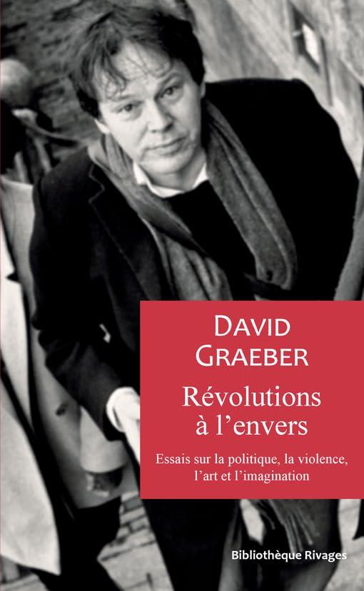 Révolutions à l'envers : essais sur la politique, la violence, l'art et l'imagination