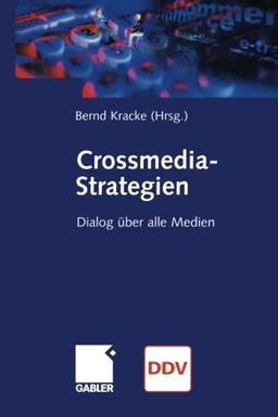 Crossmedia-Strategien: Dialog über alle Medien (German Edition)