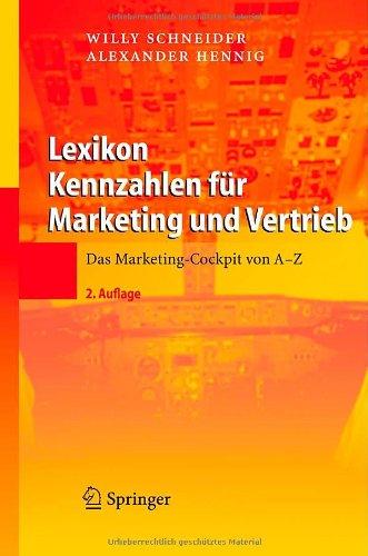 Lexikon Kennzahlen für Marketing und Vertrieb: Das Marketing-Cockpit von A - Z