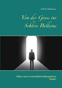 Von der Gosse ins Schloss Bellevue: Bilanz eines vermeintlich hoffnungslosen Säufers