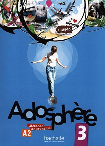 Adosphère 3, A2, méthode de français : livre de l'élève