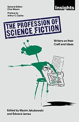 The Profession of Science Fiction: SF Writers on their Craft and Ideas (Insights)