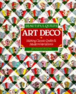 Art Deco: Making Classic Quilts and Modern Variations (Beautiful Quilts)