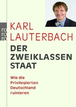 Der Zweiklassenstaat: Wie die Privilegierten Deutschland ruinieren