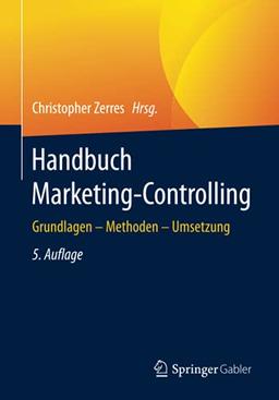 Handbuch Marketing-Controlling: Grundlagen – Methoden – Umsetzung