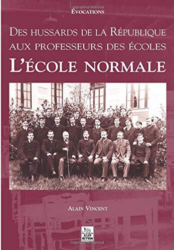 L'école normale : des hussards de la République aux professeurs des écoles