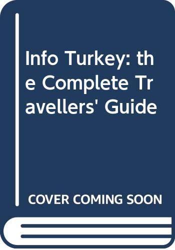 Info Turkey: the Complete Travellers' Guide