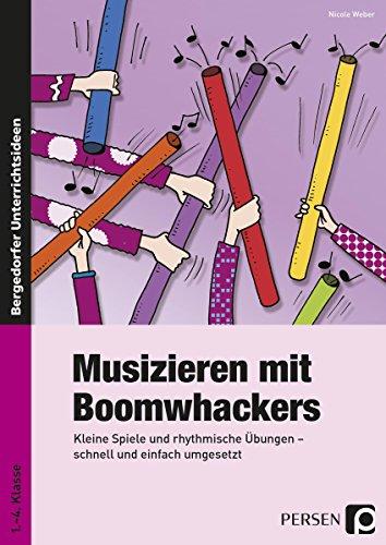 Musizieren mit Boomwhackers: Kleine Spiele und rhythmische Übungen - schnell und einfach umgesetzt (1. bis 4. Klasse)