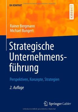 Strategische Unternehmensführung: Perspektiven, Konzepte, Strategien (BA KOMPAKT) (German Edition)