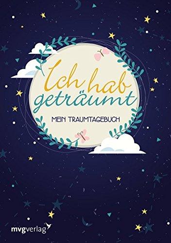 Ich hab geträumt: Mein Traumtagebuch