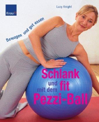 Schlank und fit mit dem Pezziball: Bewegen und gut essen