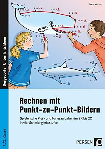 Rechnen mit Punkt-zu-Punkt-Bildern: Spielerische Plus- und Minusaufgaben im ZR bis 20 in vier Schwierigkeitsstufen (1. und 2. Klasse)