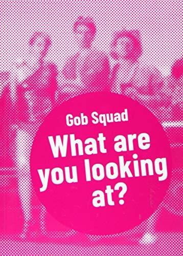 Gob Squad: »What are you looking at?« (Postdramatisches Theater in Portraits)