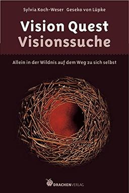 Vision Quest - Visionssuche: Allein in der Wildnis auf dem Weg zu sich selbst