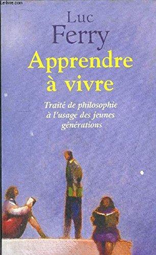 Apprendre à vivre : Traité de philosophie à l'usage des jeunes générations