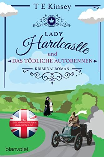 Lady Hardcastle und das tödliche Autorennen: Kriminalroman (Ein englischer Wohlfühlkrimi, Band 3)