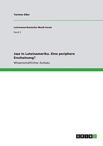 Jazz in Lateinamerika. Eine periphere Erscheinung?