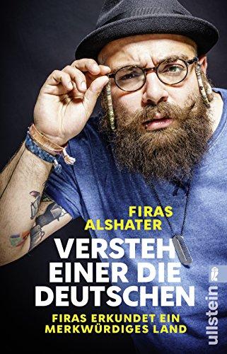 Versteh einer die Deutschen!: Firas erkundet ein merkwürdiges Land