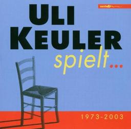 Uli Keuler Spielt...1973-2003