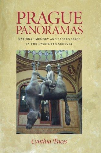 Prague Panoramas: National Memory and Sacred Space in the Twentieth Century (Pitt Series in Russian and East European Studies)