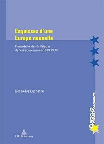 Esquisses d'une Europe nouvelle : l'européisme dans la Belgique de l'entre-deux-guerres, 1919-1939