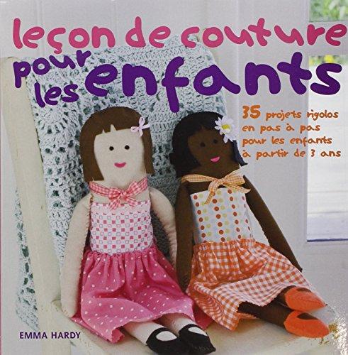 Leçon de couture pour les enfants : 35 projets rigolos en pas à pas pour les enfants à partir de 3 ans